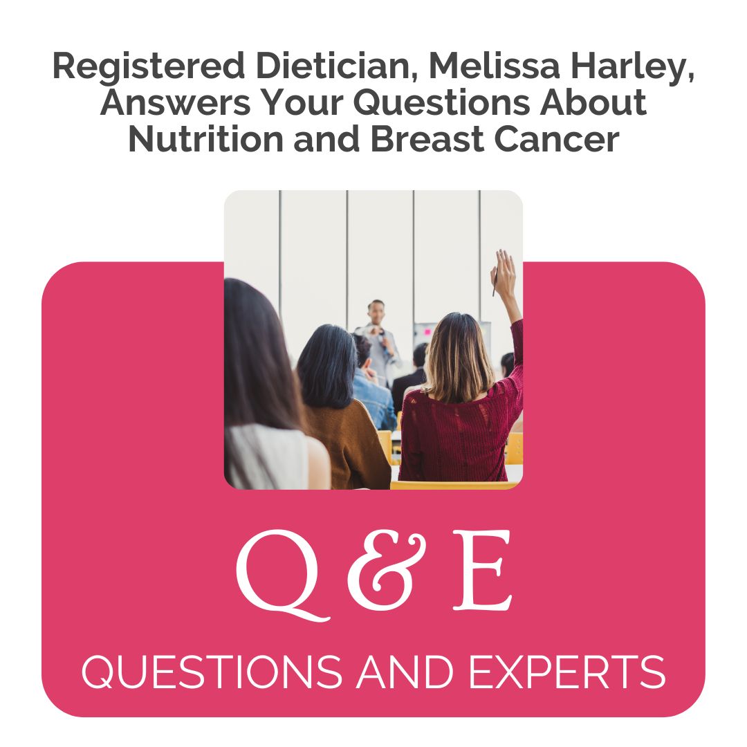 Melissa Harley Answers your Questions about Nutrition After a Breast Cancer Diagnosis