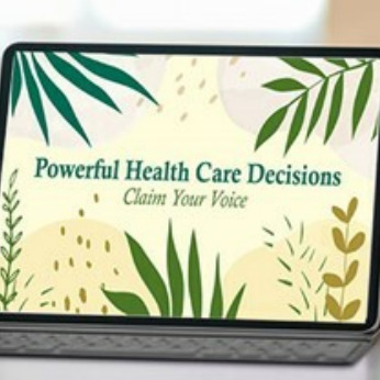 Making Powerful Healthcare Decisions - Claim Your Voice