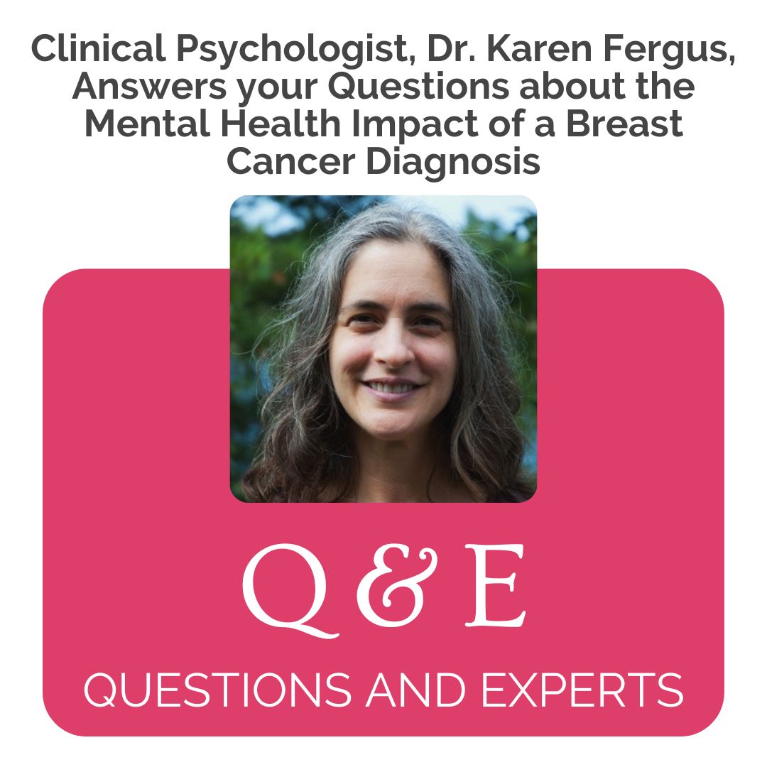 Dr. Karen Fergus Answers Your Questions About the Mental Health Impacts of a Breast Cancer Diagnosis